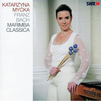 CD: Katarzyna Mycka (with Franz Bach) - Marimba Classica